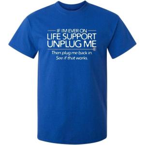 imageIf Im Ever On Life Support Unplug Me Humor Sarcasm Funny T Shirt  Sarcastic Graphic Tees for MenRoyal