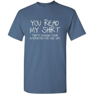 imageYou Read My Shirt Thats Enough Graphics Tees  Sarcastic Novelty Funny TShirts  Adult Humor Novelty Graphics Mens TeesDusk