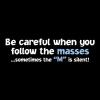 imageFollow The Masses M is Silent  Graphics Funny T Shirts for Men  Bold Witty Mens Novelty Sarcastic Printed in The USA TeesRoyal