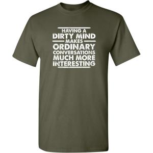 imageDirty Mind Graphic Novelty Sarcastic Funny T ShirtMilitary