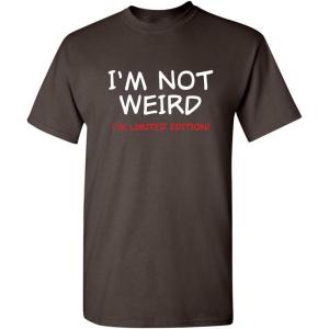 imageIm Not Weird Im Limited Funny Tee  Sarcastic Humor Mens TShirts  Graphic Novelty Sarcastic Funny T ShirtBrown