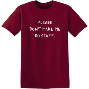 imagePlease Dont Make Me Do Stuff Mens Graphic TShirts  Printed in USA Classic Novelty Funny Mens ShirtsGarnet