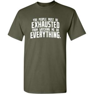 imageYou People Must Be Exhausted Adult Humor Graphic Novelty Sarcastic Funny T ShirtMilitary