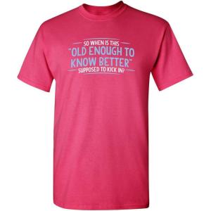 imageWhen Does Old Enough to Know  Sarcastic Mens TShirts  Bold Graphic Tees Men  Graphic Novelty Sarcastic Funny T ShirtPink
