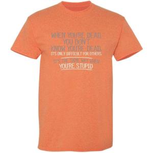 imageWhen Youre Dead Difficult Sarcastic Graphics Tees for Men  Novelty Funny TShirts Mens  Adult Humor Graphics T ShirtsSunset