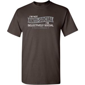 imageIm Not AntiSocial Im Selectively Social Funny Men Tee Shirt  Casual Sarcastic Humor Top  Novelty Sarcastic Funny T ShirtBrown
