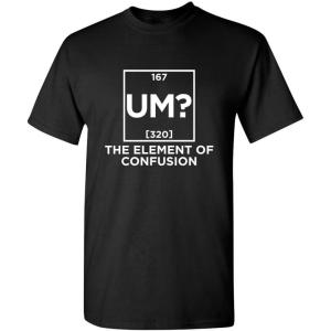 imageUm The Element of Confusion Mens Graphics TShirts  Novelty Sarcastic Funny Tees for MenBlack