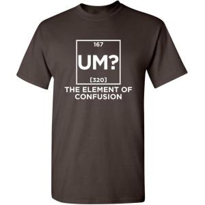 imageUm The Element of Confusion Mens Graphics TShirts  Novelty Sarcastic Funny Tees for MenBrown