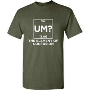 imageUm The Element of Confusion Mens Graphics TShirts  Novelty Sarcastic Funny Tees for MenMilitary