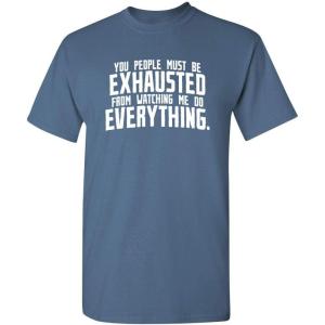 imageYou People Must Be Exhausted Graphic Tee  Funny Sarcastic Shirt for Men  Graphic Novelty Sarcastic Funny T ShirtDusk