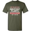 imageEvery Day Thousands of Innocent Plants are Killed by Vegetarians Joke Novelty TShirts for Men  Adult Humor Graphics TeesForest