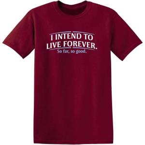 imageI Intend to Live Forever Good Graphics Mens T Shirt  Graphic Novelty Sarcastic Funny T ShirtGarnet