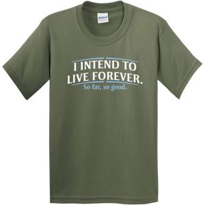 imageI Intend to Live Forever Good Graphics Mens T Shirt  Graphic Novelty Sarcastic Funny T ShirtMilitary