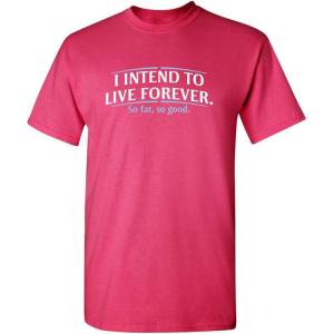 imageI Intend to Live Forever Good Graphics Mens T Shirt  Graphic Novelty Sarcastic Funny T ShirtPink