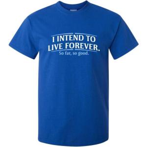 imageI Intend to Live Forever Good Graphics Mens T Shirt  Graphic Novelty Sarcastic Funny T ShirtRoyal
