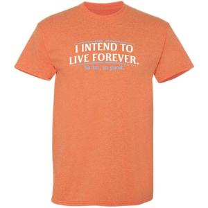 imageI Intend to Live Forever Good Graphics Mens T Shirt  Graphic Novelty Sarcastic Funny T ShirtSunset