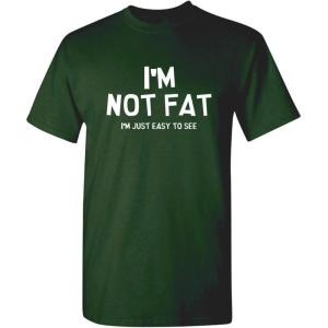 imageIm Not Fat Im Just Easy to See Graphic Novelty Sarcastic Funny T ShirtForest