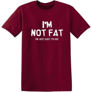 imageIm Not Fat Im Just Easy to See Graphic Novelty Sarcastic Funny T ShirtGarnet