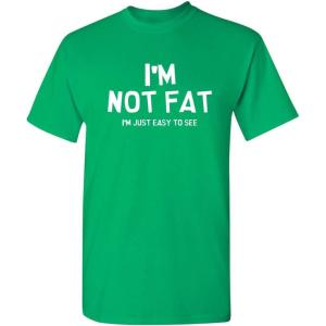 imageIm Not Fat Im Just Easy to See Graphic Novelty Sarcastic Funny T ShirtIrish