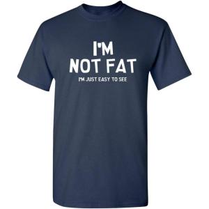 imageIm Not Fat Im Just Easy to See Graphic Novelty Sarcastic Funny T ShirtNavy