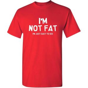 imageIm Not Fat Im Just Easy to See Graphic Novelty Sarcastic Funny T ShirtRed