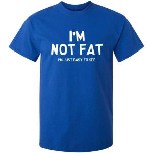 imageIm Not Fat Im Just Easy to See Graphic Novelty Sarcastic Funny T ShirtRoyal