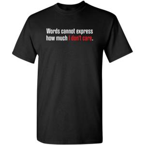 imageWords Cannot Express Dont Care Funny Quote Tee  Cool Casual Funny Mens Tshirts  Graphic Novelty Sarcastic T ShirtBlack