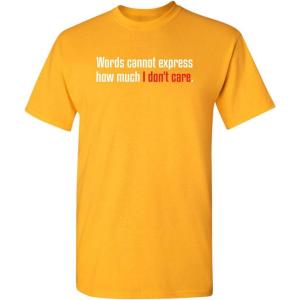 imageWords Cannot Express Dont Care Funny Quote Tee  Cool Casual Funny Mens Tshirts  Graphic Novelty Sarcastic T ShirtGold