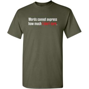 imageWords Cannot Express Dont Care Funny Quote Tee  Cool Casual Funny Mens Tshirts  Graphic Novelty Sarcastic T ShirtMilitary