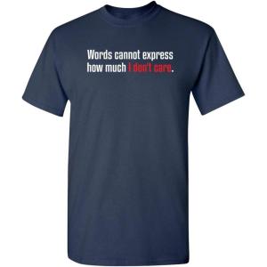imageWords Cannot Express Dont Care Funny Quote Tee  Cool Casual Funny Mens Tshirts  Graphic Novelty Sarcastic T ShirtNavy