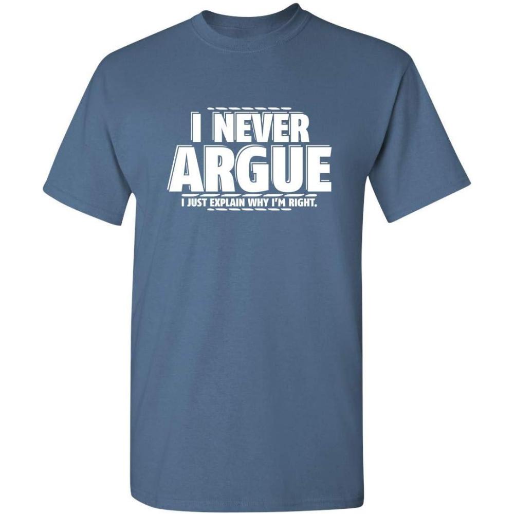 imageI Never Argue I Just Explain Why Im Right Funny TShirt  Bold Graphic Tees Men Graphic Novelty Sarcastic Funny T ShirtDusk