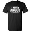 imageI Never Argue I Just Explain Why Im Right Funny TShirt  Bold Graphic Tees Men Graphic Novelty Sarcastic Funny T ShirtBlack