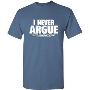 imageI Never Argue I Just Explain Why Im Right Funny TShirt  Bold Graphic Tees Men Graphic Novelty Sarcastic Funny T ShirtDusk
