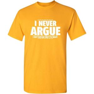 imageI Never Argue I Just Explain Why Im Right Funny TShirt  Bold Graphic Tees Men Graphic Novelty Sarcastic Funny T ShirtGold