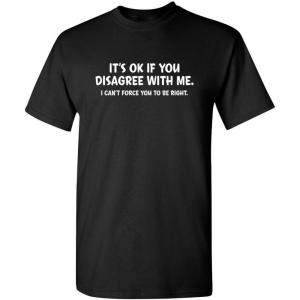 imageIts Ok If You Disagree with Me Funny Mens Graphics T Shirts  Adult Humor Graphic Tees  Novelty Sarcastic TShirtsBlack