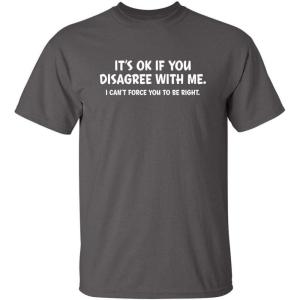 imageIts Ok If You Disagree with Me Funny Mens Graphics T Shirts  Adult Humor Graphic Tees  Novelty Sarcastic TShirtsCharcoal