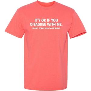 imageIts Ok If You Disagree with Me Funny Mens Graphics T Shirts  Adult Humor Graphic Tees  Novelty Sarcastic TShirtsCoral