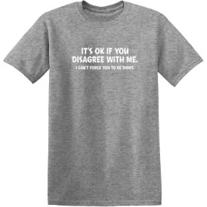 imageIts Ok If You Disagree with Me Funny Mens Graphics T Shirts  Adult Humor Graphic Tees  Novelty Sarcastic TShirtsHeather Graphite